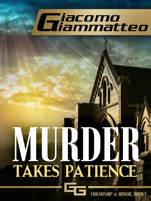 Title details for Murder Takes Patience by Giacomo Giammatteo - Available